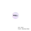Stainless Steel Circular Sign - Pull 76mm Satin Each 3 Stainless Steel Circular Sign - Pull 76mm Satin Each